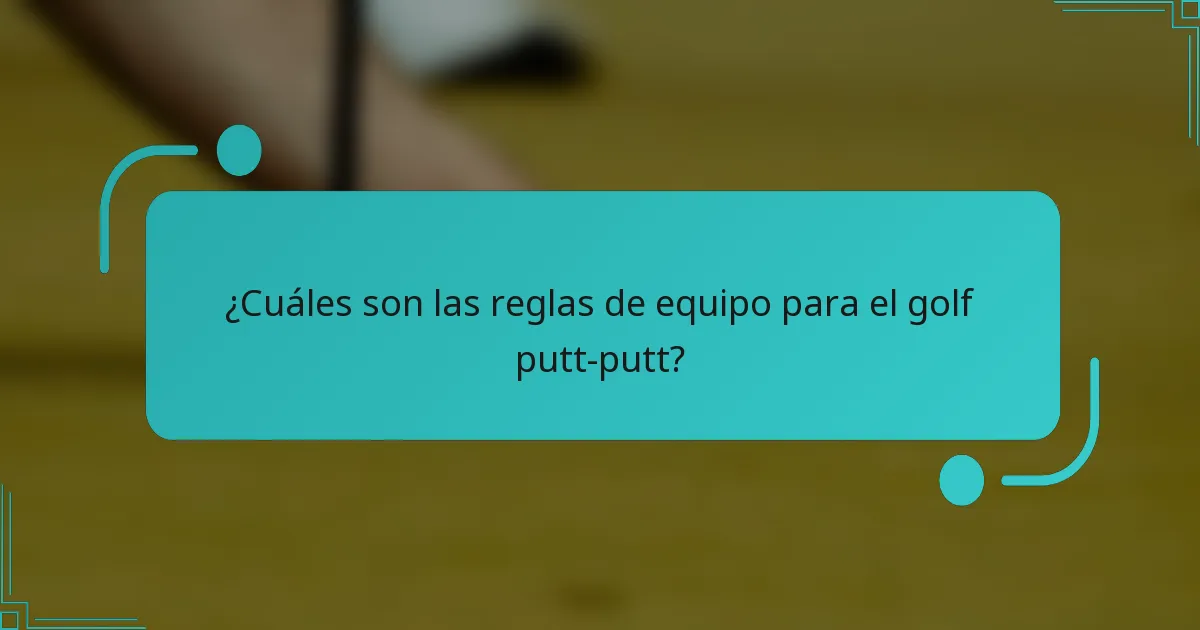 ¿Cuáles son las reglas de equipo para el golf putt-putt?