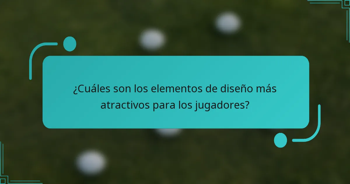 ¿Cuáles son los elementos de diseño más atractivos para los jugadores?