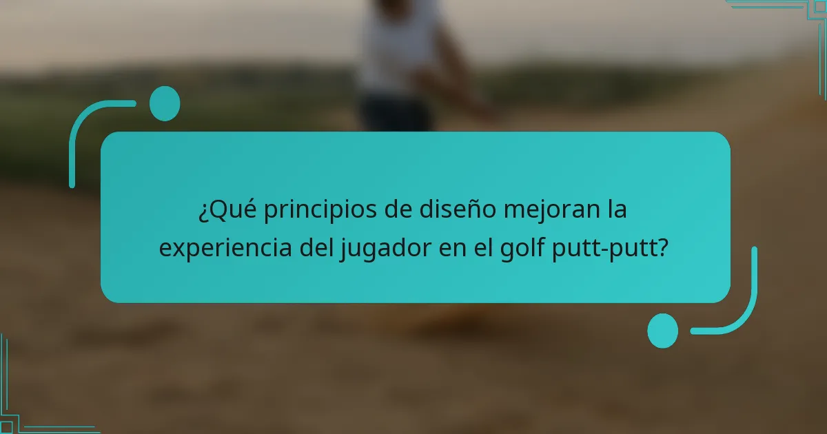 ¿Qué principios de diseño mejoran la experiencia del jugador en el golf putt-putt?